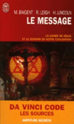Le Message/LA Lignee De Jesus ET Le Devenir De Notre Civilisation (Paperback)