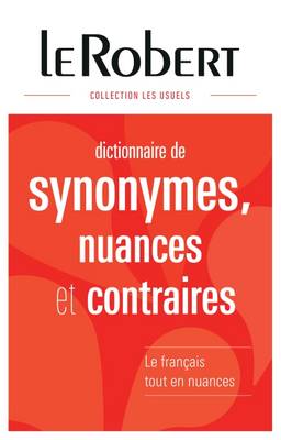 Collection Les Usuels - Robert: Dictionnaire Des Synonymes, Des Nuances Et Con
