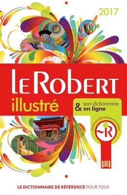 LE Robert Illustre Et Son Dictionnaire Internet 2017 with Internet Connector (Dixel) (Hardback)