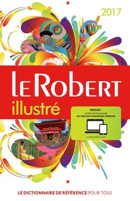 LE Robert Illustre Et Son Dictionnaire Internet 2017 + Carte (Dixel) (Hardback)