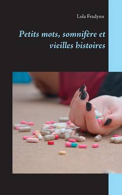 Petits Mots, Somnifere Et Vieilles Histoires. (Paperback)