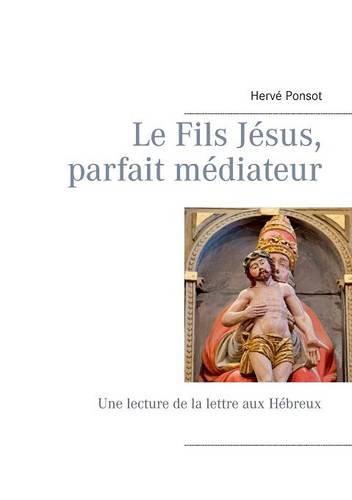 Le Fils Jesus, Parfait Mediateur (Paperback)