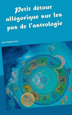 Petit Detour Allegorique Sur Les Pas de L'Astrologie (Paperback)