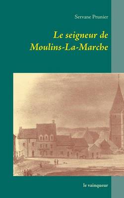 Le Seigneur de Moulins-La-Marche (Paperback)
