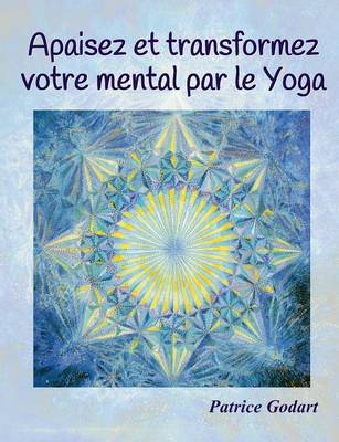 Apaisez Et Transformez Votre Mental Par Le Yoga (Paperback)