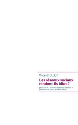 Les Reseaux Sociaux Rendent-Ils Idiot ? (Paperback)