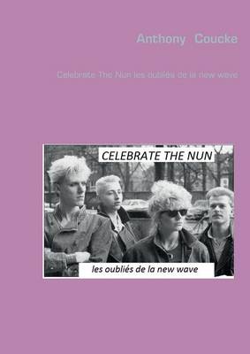 Celebrate the Nun Les Oublies de La New Wave (Paperback)