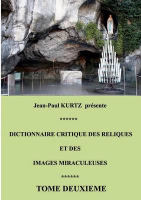Dictionnaire Critique Des Reliques Et Des Images Miraculeuses (Paperback)
