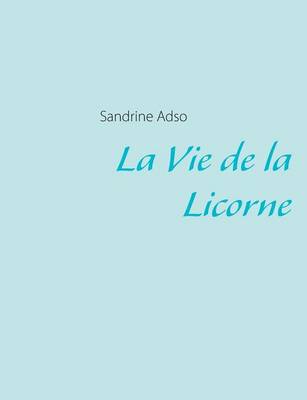 La Vie de La Licorne (Paperback)