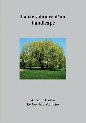 La Vie Solitaire D'Un Handicape (Paperback)