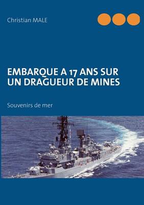 Embarque a 17 ans sur un dragueur de mines: Souvenirs de mer (Paperback)