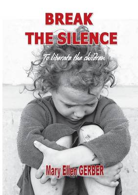 Break the Silence to Liberate the Children (Paperback)
