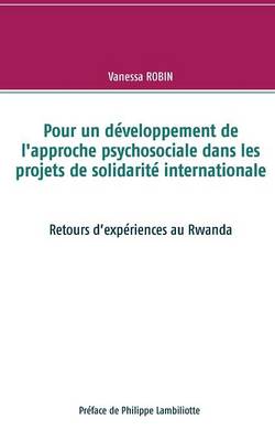 Pour Un Developpement de L'Approche Psychosociale Dans Les Projets de Solidarite Internationale (Paperback)