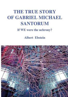 The True Story of Gabriel Michael Santorum (Paperback)