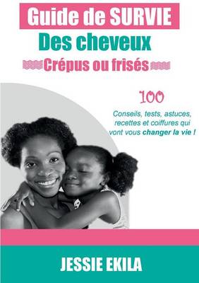 Le Guide de Survie Des Cheveux Crepus Ou Frises (Paperback)