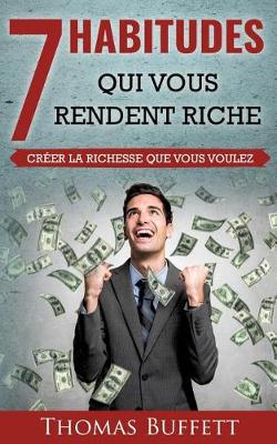 7 Habitudes Qui Vous Rendent Riche: Creer la Richesse Que Vous Voulez (Paperback)