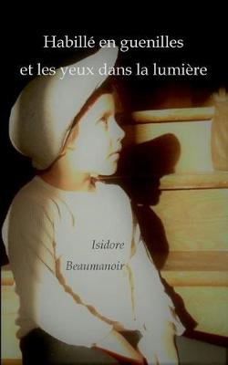 Habill En Guenilles Et Les Yeux Dans La Lumi re (Paperback)