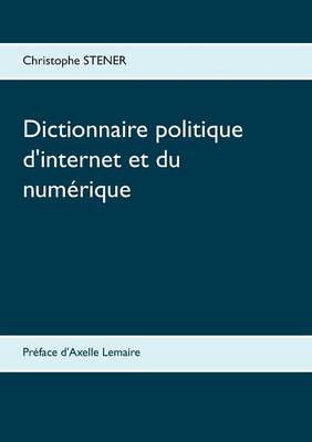 Dictionnaire Politique D'Internet Et Du Numerique (Paperback)