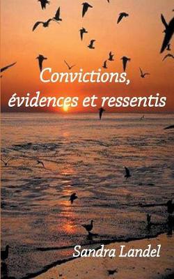 Convictions, Evidences Et Ressentis (Paperback)