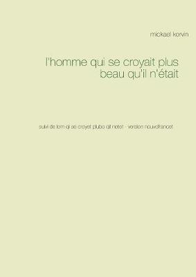 L'Homme Qui Se Croyait Plus Beau Qu'il N'Etait (Paperback)
