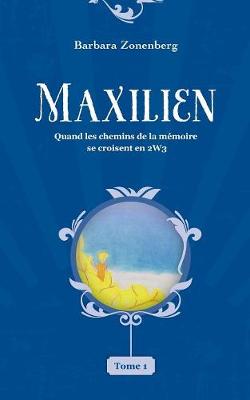 Maxilien: Quand les chemins de la memoire se croisent en 2W3 (Paperback)