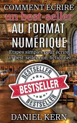 Comment Ecrire Un Best-Seller Au Format Numerique (Paperback)