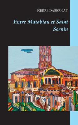 Entre Matabiau Et Saint Sernin (Paperback)