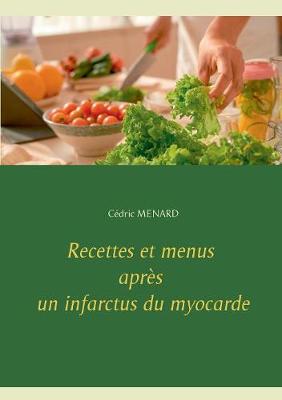 Recettes Et Menus Apr�s Un Infarctus Du Myocarde (Paperback)