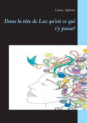 Dans La Tete de Laz Qu'est Ce Qui S'y Passe? (Paperback)