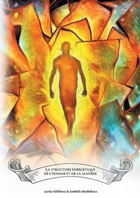 La Structure Energetique de L'Homme Et de La Matere (Paperback)