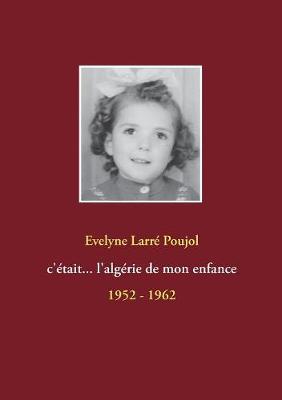 C'Etait... L'Algerie de Mon Enfance (Paperback)