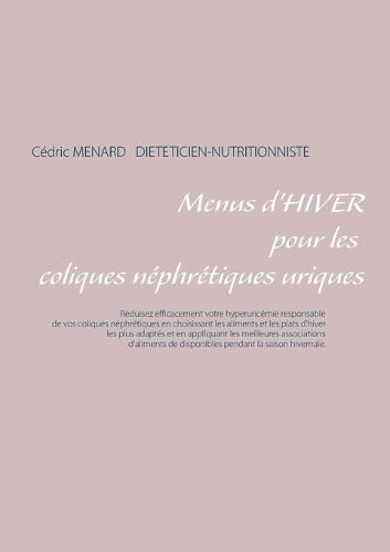 Menus d'Hiver Pour Les Coliques N phr tiques Uriques (Paperback)