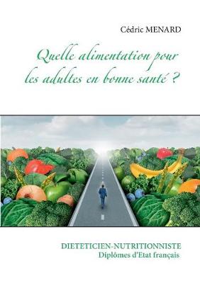 Quelle Alimentation Pour L'Adulte En Bonne Sante ? (Paperback)