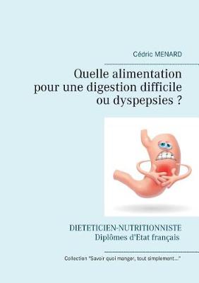Quelle alimentation pour une digestion difficile (ou dyspepsies) ? (Paperback)
