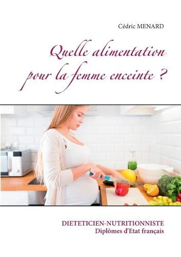 Quelle alimentation pour la femme enceinte ? (Paperback)