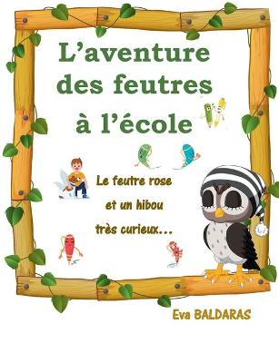 L'aventure des feutres a l'ecole: Le feutre rose et un hibou tres curieux (Paperback)