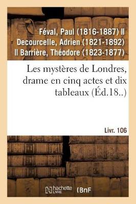 Les Myst res de Londres, Drame En Cinq Actes Et Dix Tableaux (Paperback)