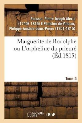 Marguerite de Rodolphe Ou l'Orpheline Du Prieur . Tome 5 (Paperback)
