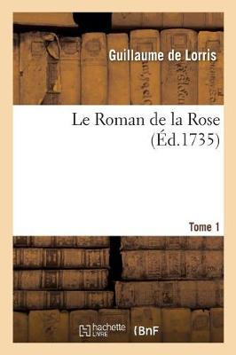 Le Roman de la Rose. Tome 1 (Paperback)