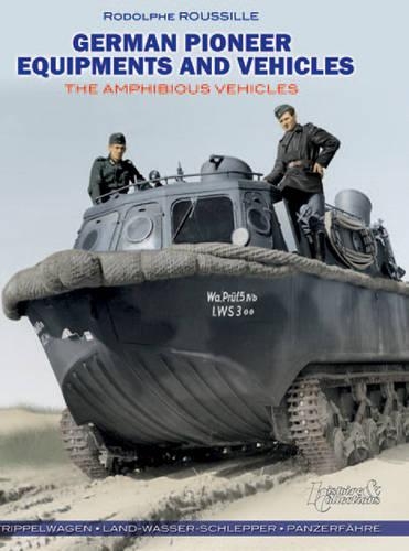 German Pioneer Equipments and Vehicles: The Amphibious Vehicles (Hardback)