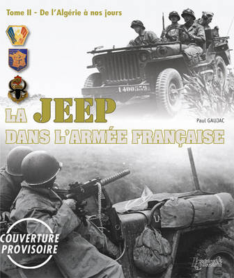La Jeep Dans l'Armee Francaise - Volume II: De l'Algerie a Nos Jours (Hardback)