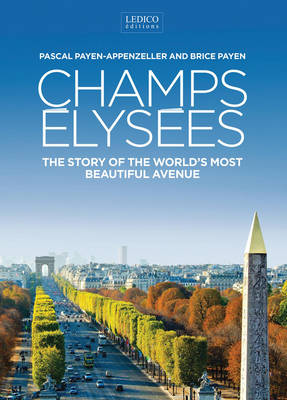 Champs Elysaees: The Story the World's Most Beautiful Avenue (Hardback)
