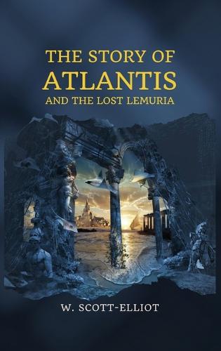 The Story of Atlantis: and The Lost Lemuria (Hardback)