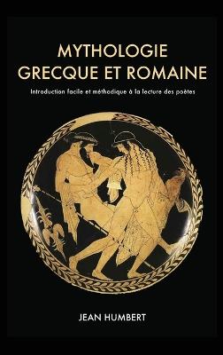 Mythologie grecque et romaine: Introduction facile et methodique a la lecture des poetes (Hardback)
