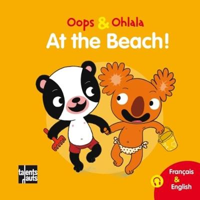 Oops & Ohlala: At the beach/A la plage (Hardback)