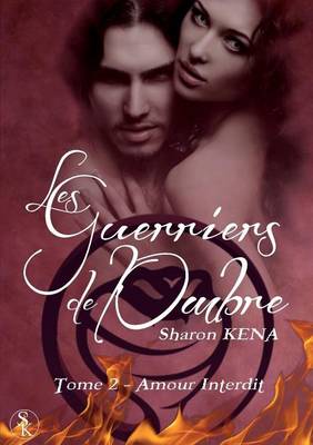 Les Guerriers de L'Ombre: Amour Interdit (Tome 2) (Paperback)