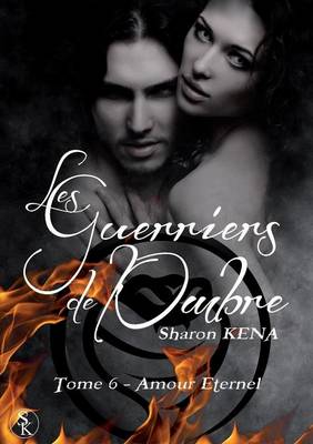 Les Guerriers de L'Ombre: Amours Eternels (Tome 6) (Paperback)