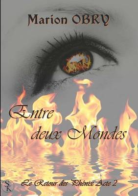 Le Retour Des Phenix: Entre Deux Mondes (Acte 2) (Paperback)