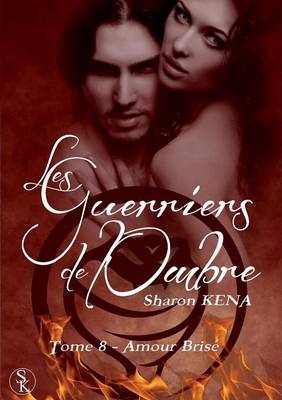 Les Guerriers de L'Ombre 8: Amour Brise (Paperback)