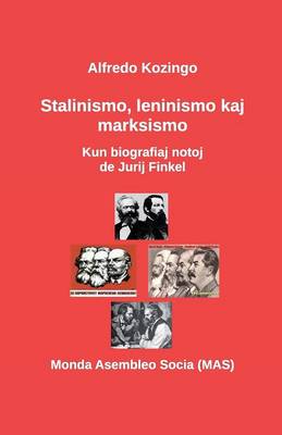 Stalinismo, Leninismo Kaj Marksismo: Kun Biografiaj Notoj de Jurij Finkel (Paperback)